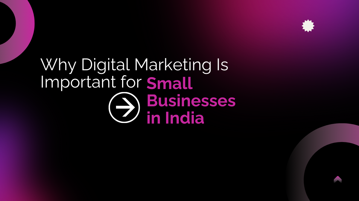 Why Digital Marketing Is Important for Small Businesses in India - Digi ...