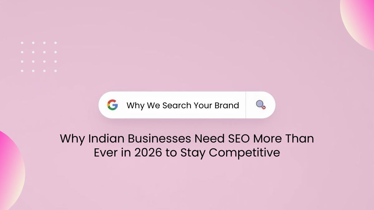 Why-Indian-Businesses-Need-SEO-More-Than-Ever-in-2026-to-Stay-Competitive